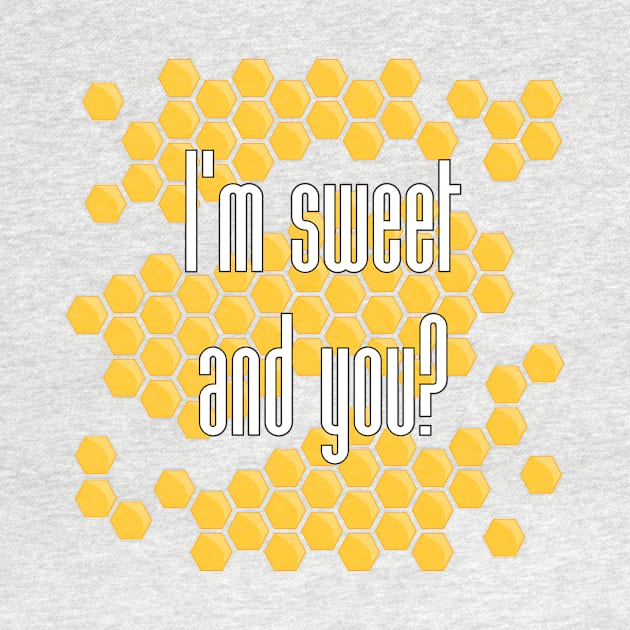 I'm sweet, And you? by opooqodesign